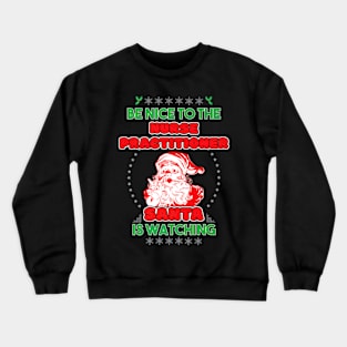 Practitioner Santa Is Watching Nurses Day Crewneck Sweatshirt